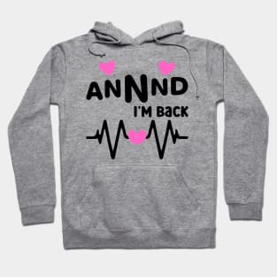 I’m Back Heart Attack Surgery Bypass Cancer Patient Survivor Hoodie